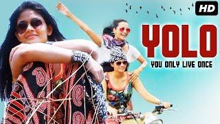 YOLO: YOU ONLY LIVE ONCE - Hindi Dubbed Full Movie | Kalpika Ganesh, Gayatri Gupta | South Movie