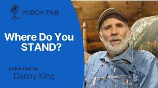 Where do you Stand? Porch Time 2025
