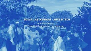 BOZAR LAB Arts & Tech Webinar II | AI & Arts in Africa: from an AI for Africans to an African AI