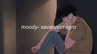 moody- savannah sgro ( s l o w e d )