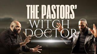 The Pastors’ Witch Doctor Tells it All w/ Nelson Samboko