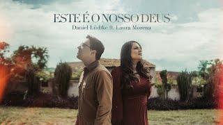 ESTE É O NOSSO DEUS - Daniel Lüdtke e Laura Morena