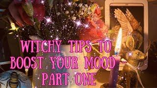 Witchy Tips to Boost Your Mood - Part One