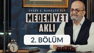 İnsan - Savaş Barkçin İle Medeniyet Aklı 2. Bölüm