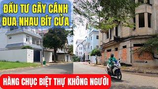 ĐẦU TƯ GÃY GÁNH   Hàng loạt BIỆT THỰ KHÔNG NGƯỜI trong khu dân cư Quận 2.