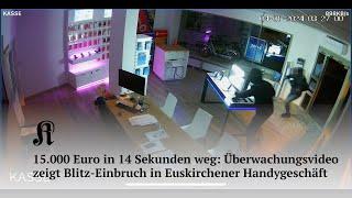 15.000 Euro in 14 Sekunden weg: Überwachungsvideo zeigt Blitz-Einbruch in Euskirchener Handygeschäft