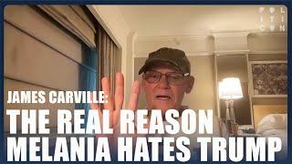 The Real Reason Melania hates Trump | James Carville