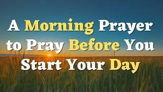 A Morning Prayer Before You Start Your Day | Lord, let Your presence fill my heart