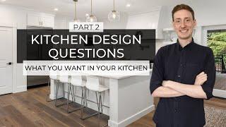 Kitchen Design Questions - Part 2 | What You Want In Your Kitchen