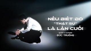 ĐỨC TRƯỜNG - NẾU BIẾT ĐÓ "THẬT SỰ" LÀ LẦN CUỐI (OFFICIAL VISUALIZER MV) | EP GIAI ĐOẠN 1