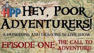 THE CALL TO ADVENTURE: Hey, Poor Adventurers! D&D Livestream [EPISODE 1]