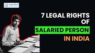 7 Legal Rights of Salaried person in India | Legal Bites Academy #employeerights