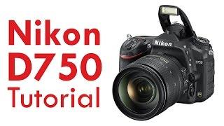 Nikon D750 Tutorial Overview