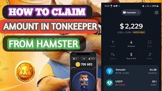 Claim your 2,229$ in your Tonkeeper wallet from hamster now.