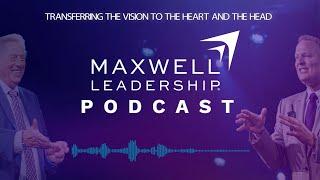 Transferring the Vision to the Heart and the Head (Maxwell Leadership Podcast)