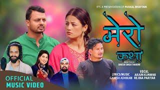 Mero Katha • Arjun Kunwar • Rejina Pariyar • Parbati shrestha • Puskal Bhattarai • New song 2024