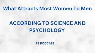 What Attracts Most Women - Science and Psychology