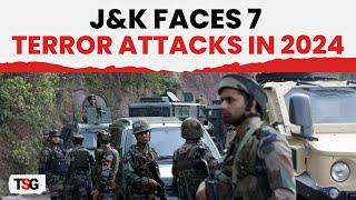 Decoding 7 Terror Attacks in Jammu & Kashmir: 2024's Attempt to Destabilize J&K