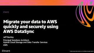 AWS re:Invent 2020: Migrate your data to AWS quickly and securely using AWS DataSync