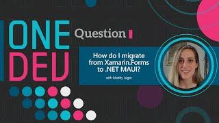 How do I migrate from Xamarin.Forms to .NET MAUI? | One Dev Question