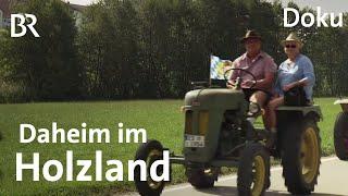 Tradition und Heimatgefühl im Holzland in Oberbayern | Doku | BR