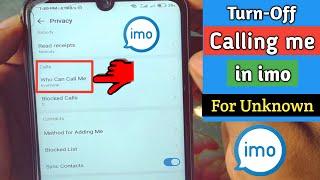 How to Turn Off Calling me in imo for Unknown