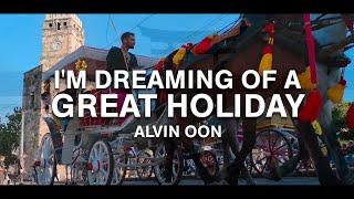 I'm Dreaming of a Great Holiday - ALVIN OON
