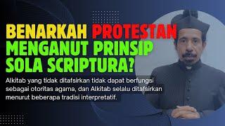 APAKAH PROTESTAN BENAR-BENAR MENGIKUTI PRINSIP SOLA SCRIPTURA?