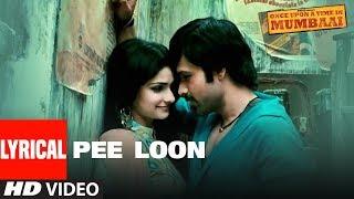 "Pee Loon" Lyrical Song | Once Upon A Time in Mumbai | Pritam | Emraan Hashmi, Prachi Desai