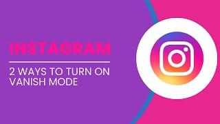 2 Ways To Turn On Vanish Mode On Instagram 2024