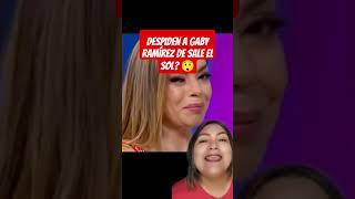 Despiden a Gaby Ramírez de Sale el Sol? #gabyramirez #gabyrmz #gabrielaramirez #saleelsol