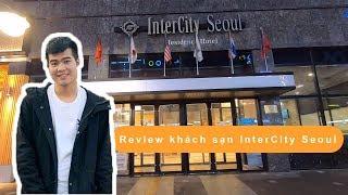 Review khách sạn Inter City Seoul - Hàn Quốc | VIETMICE TV