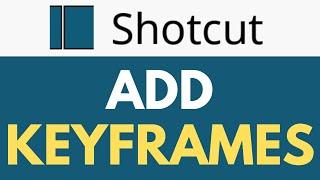 How To Add Keyframes in Shotcut | Keyframe Animation Techniques | Shotcut Tutorial