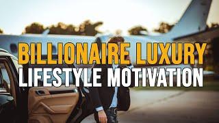 Billionaire Luxury Lifestyle Motivation