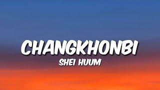 Shei Huum - Changkhonbi ( Lyrics )