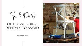 5 Perils of DIY #Wedding Rentals to Avoid