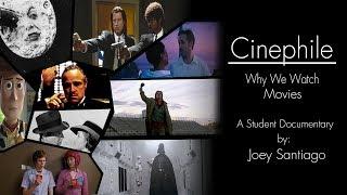 Cinephile: Why We Watch Movies | A Student Documentary