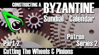 Constructing A Byzantine Sundial-Calendar - Part 2 (Cutting The Wheels & Pinions)