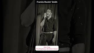 Ebb Tide Live Righteous Brothers Cover by Frankie Rockin’ Smith
