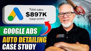 Google Ads for Auto Detailing Case Study (Low Budget More Results!)