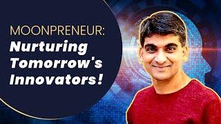 Moonpreneur: Empowering the Next Generation of Innovators & Entrepreneurs