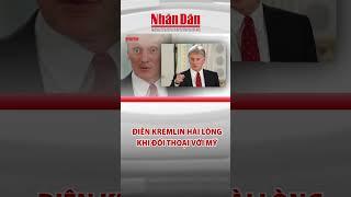 Điện Kremlin: Đối thoại Nga - Mỹ đang tiến triển hiệu quả