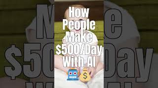 How People Make $500/Day With AI 