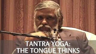 Tantra Yoga: The Tongue Thinks