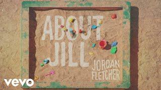 Jordan Fletcher - About Jill