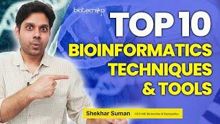 Top 10 Bioinformatics Tools & Techniques You Must Know To Conduct Successful Biotech Experiments