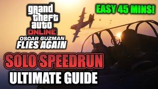 GTA Online: Oscar Guzman Flies Again ULTIMATE SOLO SPEEDRUN GUIDE! (Easy 45 Minute Runs!)