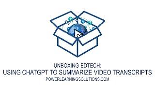 Unboxing EdTech: Using ChatGPT to Summarize Video Transcripts