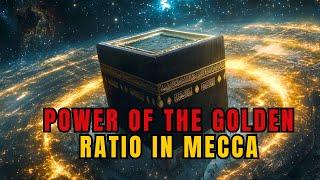 Top Experts Reveal the REAL Power of the Golden Ratio in Mecca