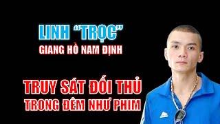 Linh Trọc Nam Định & Cuộc truy sát đối thủ trong đêm như phim